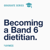 Graduate Series: Becoming a Band 6 Dietitian