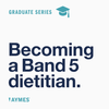 Graduate Series: Becoming a Band 5 Dietitian